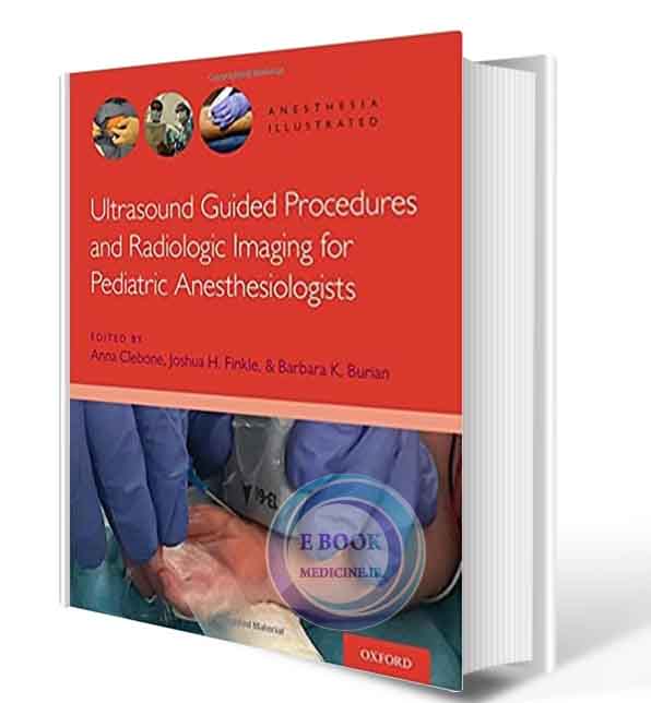 دانلود کتاب Ultrasound Guided Procedures and Radiologic Imaging for Pediatric Anesthesiologists (Anesthesia Illustrated) 2021 (ORIGINAL PDF) 